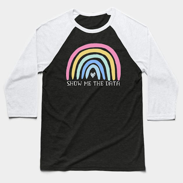 Show Me The Data Special Ed Boho Rainbow SPED Teacher Baseball T-Shirt by Shop design